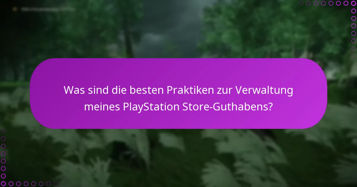Was sind die besten Praktiken zur Verwaltung meines PlayStation Store-Guthabens?