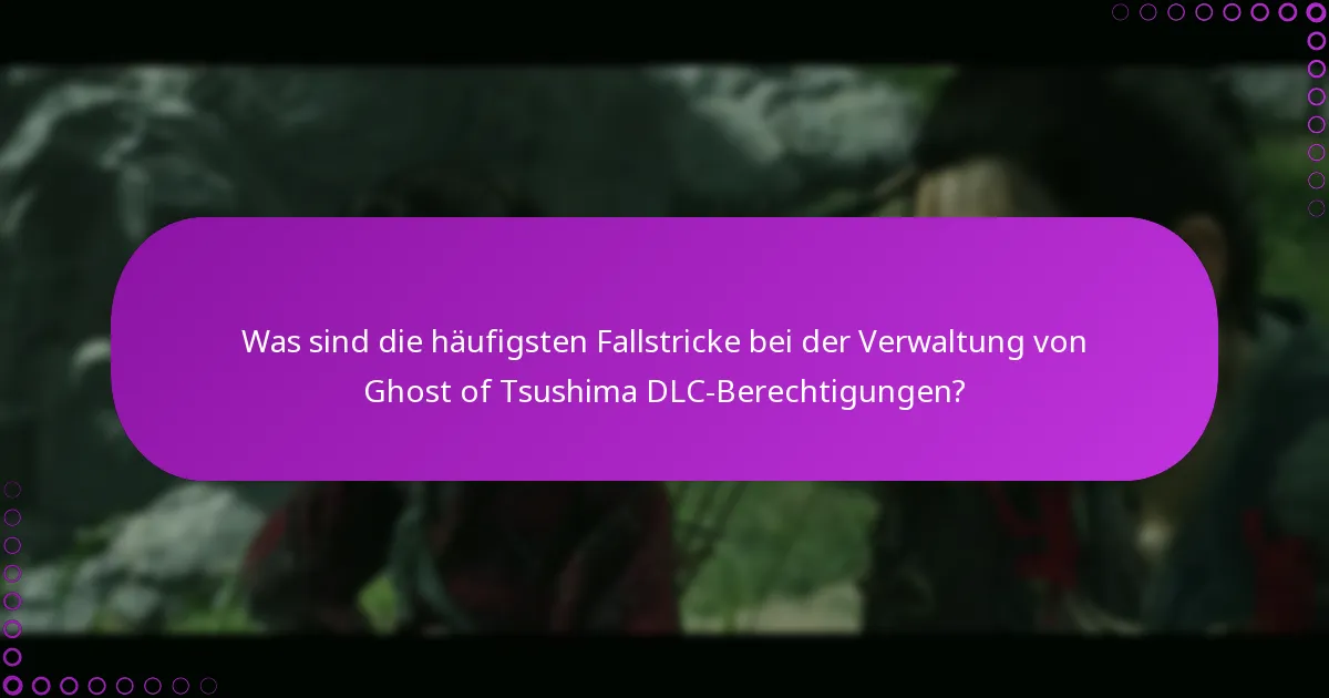 Wie überprüft man Lösungen für Probleme mit Ghost of Tsushima DLC?