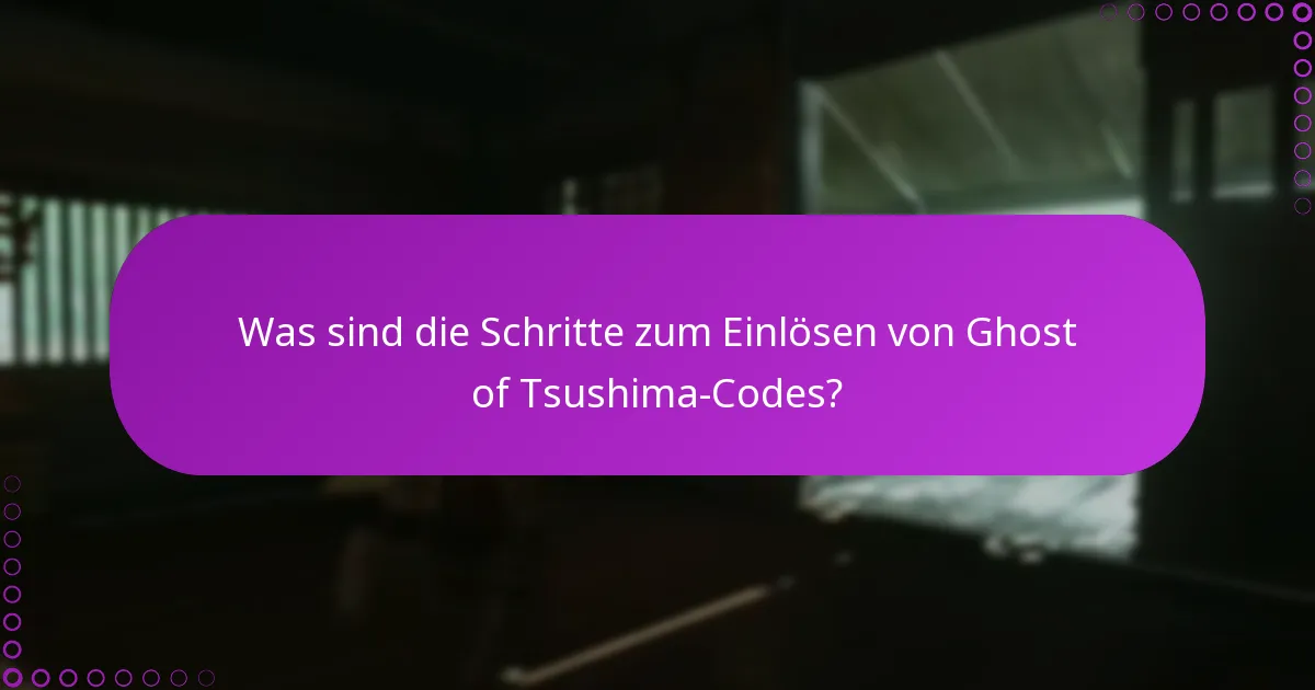 Wie kann ich Probleme beim Einlösen von Ghost of Tsushima-Codes beheben?