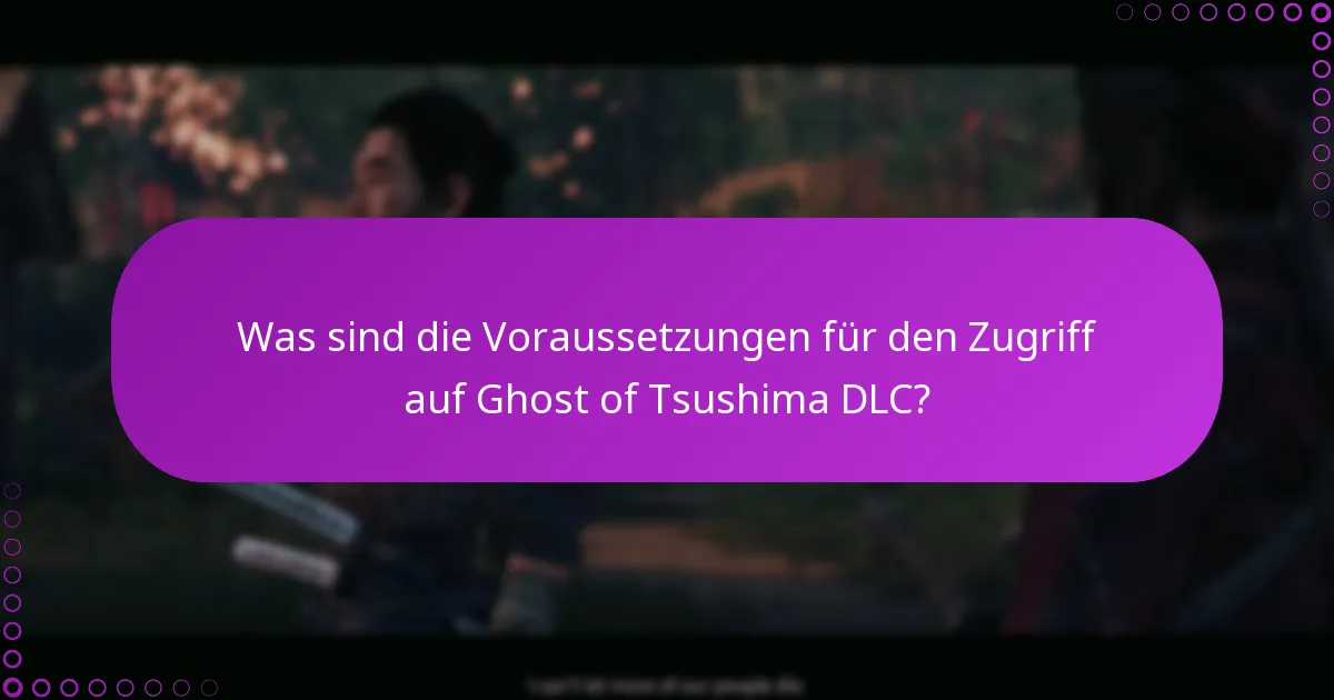 Was sind die Inhaltsunterschiede zwischen den Ghost of Tsushima DLCs?