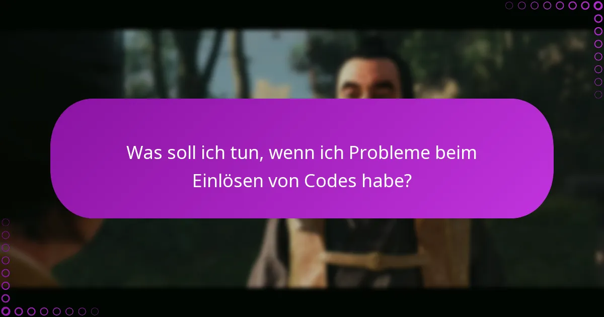 Was soll ich tun, wenn ich Probleme beim Einlösen von Codes habe?