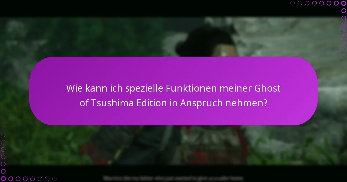 Was sind die häufigsten Probleme beim Inanspruchnehmen von Inhalten der Ghost of Tsushima Edition?