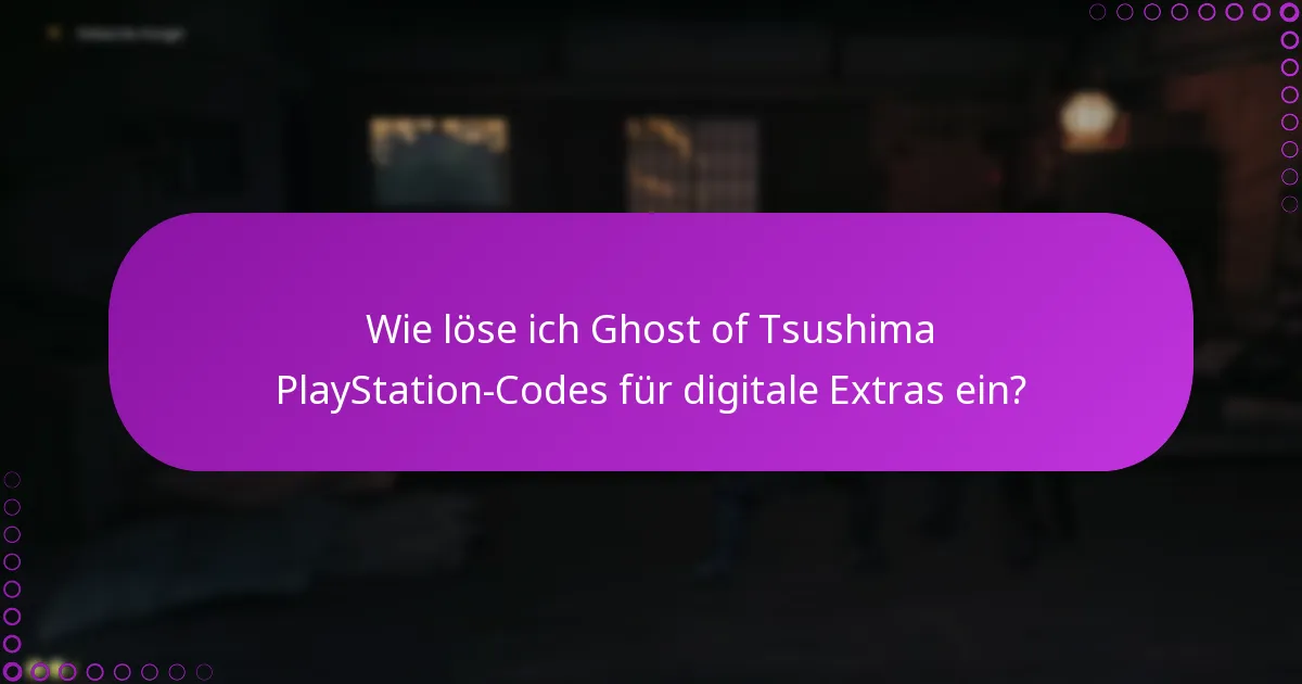 Wo finde ich Ghost of Tsushima PlayStation-Codes?