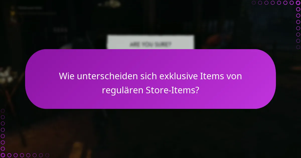 Wie unterscheiden sich exklusive Items von regulären Store-Items?